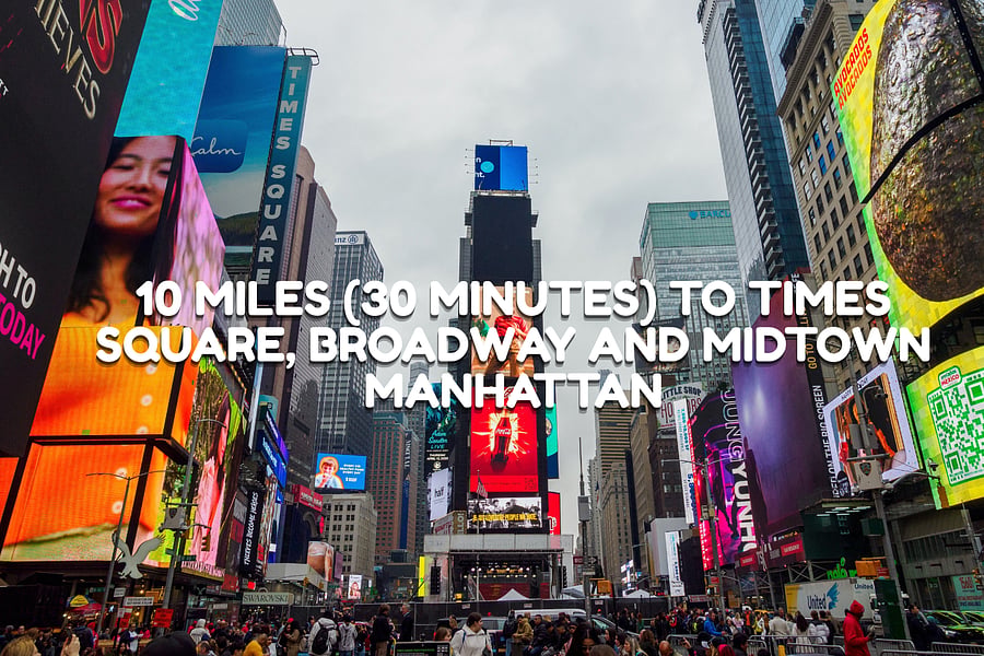 10 Miles (30 Minutes) to Times Square and Midtown Manhattan