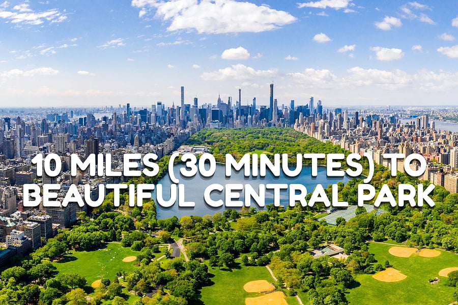 10 miles to beautiful Central Park