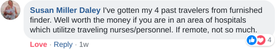 Susan Miller Daley: I've gotten my 4 past travelers from furnished finder. Well worth the money if you are in an area of hospitals which utilitze traveling nurses/personnel. If remote, not so much.